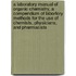 a Laboratory Manual of Organic Chemistry, a Compendium of Labortory Methods for the Use of Chemists, Physicians, and Pharmacists