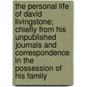 the Personal Life of David Livingstone; Chiefly from His Unpublished Journals and Correspondence in the Possession of His Family door William Garden Blaikie