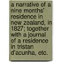 A narrative of a nine months' residence in New Zealand, in 1827; together with a journal of a residence in Tristan d'Acunha, etc.