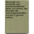 Alexander Von Humboldt: Sein Wissenschaftliches Leben Und Wirken, Den Freunden Der Naturwissenschaften, Volume 2 (German Edition)
