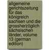 Allgemeine Gerichtszeitung Für Das Königreich Sachsen Und Die Grossherzöglich Sächsischen Länder, Volume 13 (German Edition) by Oskar Schwarze Friedrich