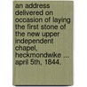 An Address delivered on occasion of laying the first stone of the new upper Independent Chapel, Heckmondwike ... April 5th, 1844. door Henry Bean