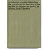 An Historical Research Respecting the Opinions of the Founders of the Republic on Negroes as Slaves, as Citizens, and as Soldiers door Massachusetts Historical Society