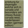 Anleitung Für Diejenigen Welche Sich in Canada Und Besonders Am Ottawa-Flusse: Canada West, Niederlassen Wollen (German Edition) door Wagner William