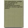Anti-Materialismus: Vorträge Aus Dem Gebiete Der Philosophie Mit Hauptrücksicht Auf Deren Berächter, Volume 2 (German Edition) by Weis Ludwig