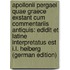 Apollonii Pergaei Quae Graece Exstant Cum Commentariis Antiquis: Edidit Et Latine Interpretatus Est I.L. Heiberg (German Edition)