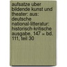 Aufsatze Uber Bildende Kunst Und Theater: Aus: Deutsche National-Litteratur: Historisch-Kritische Ausgabe, 147 = Bd. 111, Teil 30 by Von Johann Wolfgang Goethe