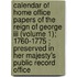 Calendar Of Home Office Papers Of The Reign Of George Iii (volume 1); 1760-1775 ; Preserved In Her Majesty's Public Record Office