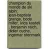 Champion Du Monde de Ski Alpin: Jean-Baptiste Grange, Bode Miller, Ivica Kosteli , Benjamin Raich, Didier Cuche, Ingemar Stenmark door Source Wikipedia