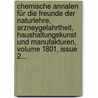 Chemische Annalen Für Die Freunde Der Naturlehre, Arzneygelahrtheit, Haushaltungskunst Und Manufakturen, Volume 1801, Issue 2... by Lorenz Florenz Friedrich Crell
