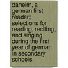 Daheim, a German first reader; selections for reading, reciting, and singing during the first year of German in secondary schools by Lawrence L. Allen