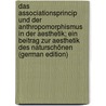 Das Associationsprincip und der Anthropomorphismus in der Aesthetik; ein Beitrag zur Aesthetik des Naturschönen (German Edition) door Biese Alfred