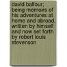 David Balfour; Being Memoirs of His Adventures at Home and Abroad. Written by Himself and Now Set Forth by Robert Louis Stevenson door Robert Louis Stevension