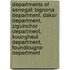 Departments of Senegal: Bignona Department, Dakar Department, Ziguinchor Department, Koungheul Department, Foundiougne Department