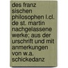 Des Franz Sischen Philosophen L.cl. De St. Martin Nachgelassene Werke; Aus Der Urschrift Und Mit Anmerkungen Von W.a. Schickedanz door Louis-Claude Saint-Martin