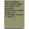 Die Fünf Gâthâ's: Oder, Sammlungen Von Liedern Und Sprüchen Zarathustra's Seiner Jünger Und Nachfolger, Volume 1, Issue 3... door Onbekend