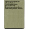 Die Hauptprobleme der altisraelitischen Religionsgeschichte, gegenüber den Entwickelungstheoretikern beleuchtet (German Edition) by Konig Eduard