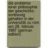 Die Probleme Einer Philosophie Der Geschichte: Vorlesung Gehalten in Der Universität Zu Rom Am 28. Februar 1887 (German Edition) by Labriola Antonio