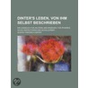 Dinter's Leben, Von Ihm Selbst Beschrieben; Ein Lesebuch Fur Aeltern Und Erzieher, Fur Pfarrer, Schul-Inspectoren Und Schullehrer door Gustav Friedrich Dinter