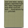 East and West. Being papers reprinted from the "Daily Telegraph" and other sources ... With ... illustrations by R. T. Pritchett. by Sir Edwin Arnold
