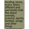 Exciting, Funny, Scary, Short, Different and Sad Books Kids Like About Animals, Science, Sports, Families, Songs and Other Things door Frances Laverne Carroll