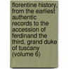 Florentine History, from the Earliest Authentic Records to the Accession of Ferdinand the Third, Grand Duke of Tuscany (Volume 6) door Henry Edward Napier