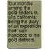 Four Months among the Gold-Finders in Alta California: being the diary of an expedition from San Francisco to the gold districts.
