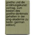 Goethe Und Die Erzählungskunst: Vortrag, Zum Besten Des Goethe-Denkmals Gehalten in Der Sing-Akademie Zu Berlin (German Edition)