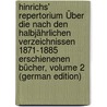 Hinrichs' Repertorium Über Die Nach Den Halbjährlichen Verzeichnissen 1871-1885 Erschienenen Bücher, Volume 2 (German Edition) door Baldamus Eduwrd