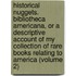 Historical Nuggets. Bibliotheca Americana, Or a Descriptive Account of My Collection of Rare Books Relating to America (Volume 2)