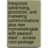 Integrated Advertising, Promotion, and Marketing Communications Plus New MyMarketingLab with Pearson Etext -- Access Card Package