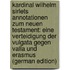Kardinal Wilhelm Sirlets Annotationen Zum Neuen Testament: Eine Verteidigung Der Vulgata Gegen Valla Und Erasmus (German Edition)