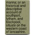 Marina; Or an Historical and Descriptive Account of Southport, Lytham, and Blackpool, Situate on the Western Coast of Lancashire.