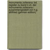 Monumenta Zollerana: Bd. Register Zu Band Ii-Vii. Der Monumenta Zollerana / Zusammengestellt Von H.G. Stillfried (German Edition) by Maria B. Stillfried Und Rattonitz Rudolf