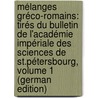 Mélanges Gréco-Romains: Tirés Du Bulletin De L'académie Impériale Des Sciences De St.Pétersbourg, Volume 1 (German Edition) door Nauk Sssr. Akademii¿A¿