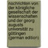 Nachrichten Von Der Königliche Gesellschaft Der Wissenschaften Und Der Georg Augusts Universität Zu Göttingen (German Edition)