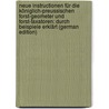 Neue Instructionen Für Die Königlich-Preussischen Forst-Geometer Und Forst-Taxatoren: Durch Beispiele Erklärt (German Edition) door Ludwig Hartig Georg