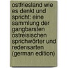 Ostfriesland Wie Es Denkt Und Spricht: Eine Sammlung Der Gangbarsten Ostreisischen Sprichwörter Und Redensarten (German Edition) door G. Kern W