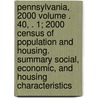 Pennsylvania, 2000 Volume . 40, . 1; 2000 Census of Population and Housing. Summary Social, Economic, and Housing Characteristics door United States Bureau of the Census