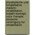 Physikalische Und Rehabilitative Medizin: Rehabilitation, Bobath-Konzept, Vojta-Therapie, Deutsche Vereinigung Fur Rehabilitation