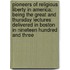 Pioneers of Religious Liberty in America: Being the Great and Thursday Lectures Delivered in Boston in Nineteen Hundred and Three