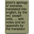 Plato's Apology of Socrates, translated into English, by the Rev. Joseph Mills, ... With notes and an appendix by the translator.