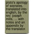 Plato's Apology of Socrates, translated into English, by the Rev. Joseph Mills, ... With notes and an appendix by the translator.