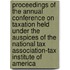 Proceedings of the Annual Conference on Taxation Held Under the Auspices of the National Tax Association-Tax Institute of America