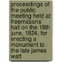 Proceedings of the Public Meeting Held at Freemasons' Hall on the 18th June, 1824, for Erecting a Monument to the Late James Watt