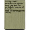 Rechtsgutachten betreffend Steuerpflicht der schweizerischen Centralbahn-Gesellschaft im Kanton Basel-Landschaft (German Edition) by Caspar Bluntschli Johann