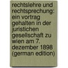Rechtslehre Und Rechtsprechung: Ein Vortrag Gehalten in Der Juristichen Gesellschaft Zu Wien Am 7. Dezember 1898 (German Edition) by Stölzel Adolf