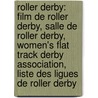 Roller Derby: Film de Roller Derby, Salle de Roller Derby, Women's Flat Track Derby Association, Liste Des Ligues de Roller Derby door Source Wikipedia