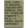 Roots. A plea for tolerance. (Reprinted with additions, from the "Temple Bar Magazine.") [By G. R. C. Herbert, Earl of Pembroke.] door Onbekend