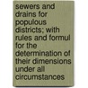 Sewers and Drains for Populous Districts; With Rules and Formul for the Determination of Their Dimensions Under All Circumstances door Julius Walker Adams